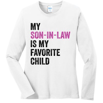 My Son In Law Is My Favorite Child Funny Mom Mother In Law Ladies Long Sleeve Shirt