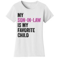 My Son In Law Is My Favorite Child Funny Mom Mother In Law Women's T-Shirt