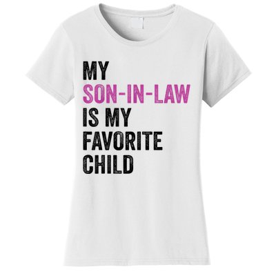 My Son In Law Is My Favorite Child Funny Mom Mother In Law Women's T-Shirt