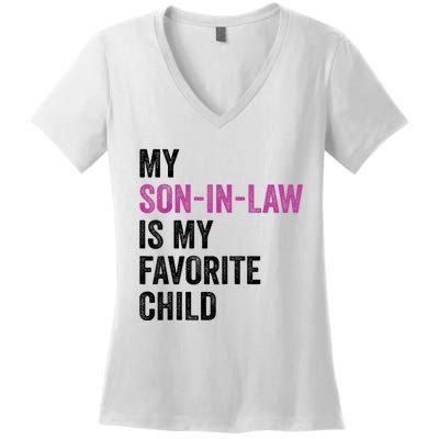 My Son In Law Is My Favorite Child Funny Mom Mother In Law Women's V-Neck T-Shirt