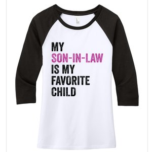 My Son In Law Is My Favorite Child Funny Mom Mother In Law Women's Tri-Blend 3/4-Sleeve Raglan Shirt