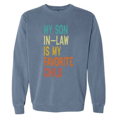 My Son In Law Is My Favorite Child Garment-Dyed Sweatshirt