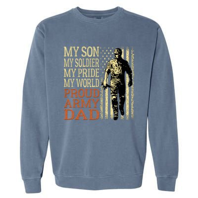 My Son Is A Soldier Hero Proud Army Dad Us Military Father Gift Garment-Dyed Sweatshirt