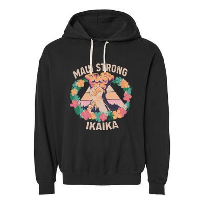 Maui Strong Ikaika Support Maui Fire Victim Garment-Dyed Fleece Hoodie