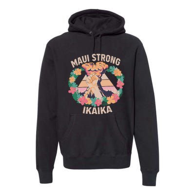 Maui Strong Ikaika Support Maui Fire Victim Premium Hoodie