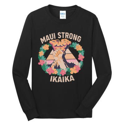 Maui Strong Ikaika Support Maui Fire Victim Tall Long Sleeve T-Shirt