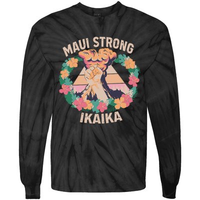 Maui Strong Ikaika Support Maui Fire Victim Tie-Dye Long Sleeve Shirt