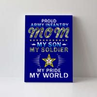 My Son Is A Soldier Hero Proud Army Infantry Mom Funny Gift Canvas