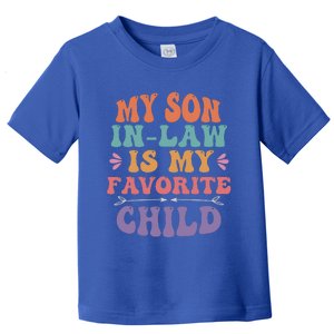 My Son In Law Is My Favorite Child Soninlaw Funny Retro Toddler T-Shirt