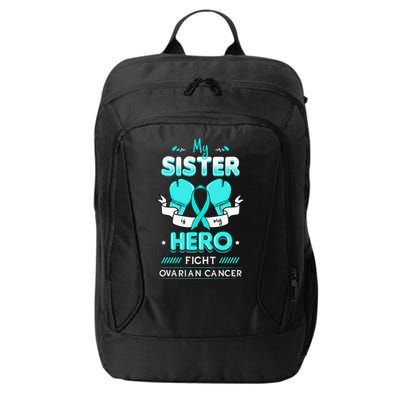 My Sister Is My Hero Ovarian Cancer Carcinoma Gynecology City Backpack