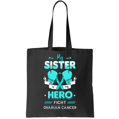 My Sister Is My Hero Ovarian Cancer Carcinoma Gynecology Tote Bag