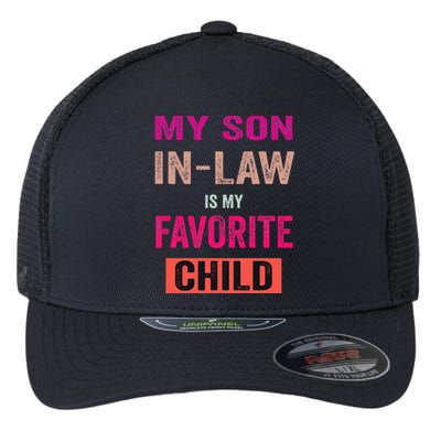 My Soninlaw Is My Favorite Child Family Humor Dad Mom Flexfit Unipanel Trucker Cap