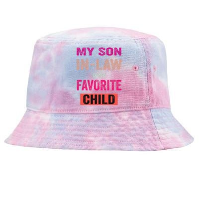 My Soninlaw Is My Favorite Child Family Humor Dad Mom Tie-Dyed Bucket Hat