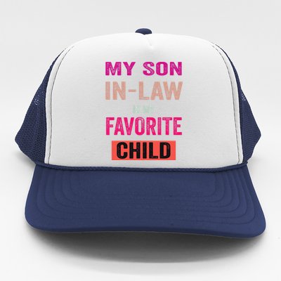 My Soninlaw Is My Favorite Child Family Humor Dad Mom Trucker Hat