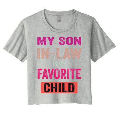 My Soninlaw Is My Favorite Child Family Humor Dad Mom Women's Crop Top Tee