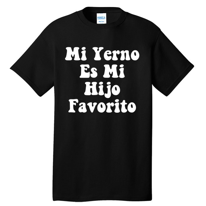 My SonInLaw Is Favorite Child Mi Yerno Es Mi Hijo Favorito Tall T-Shirt