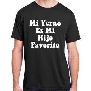 My SonInLaw Is Favorite Child Mi Yerno Es Mi Hijo Favorito Adult ChromaSoft Performance T-Shirt