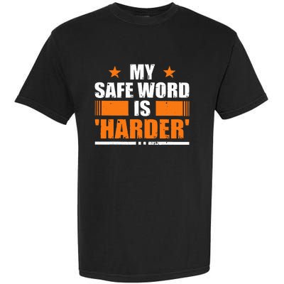 My Safeword Is Harder Inappropriate Garment-Dyed Heavyweight T-Shirt