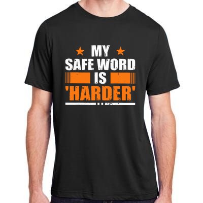 My Safeword Is Harder Inappropriate Adult ChromaSoft Performance T-Shirt