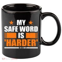 My Safeword Is Harder Inappropriate 11oz C Handle Ceramic Mug