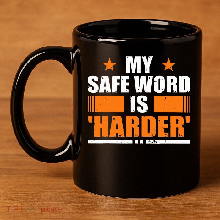 My Safeword Is Harder Inappropriate 11oz C Handle Ceramic Mug