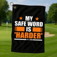 My Safeword Is Harder Inappropriate Golf Towel