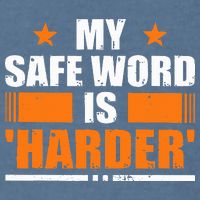 My Safeword Is Harder Inappropriate Garment-Dyed Sweatshirt