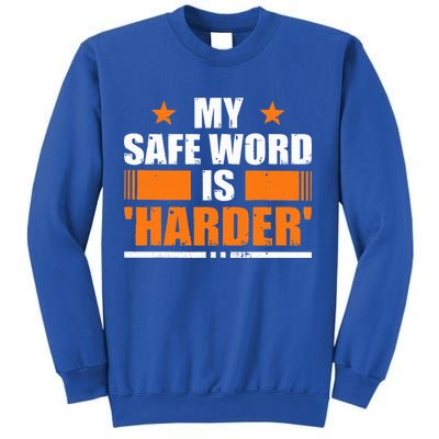 My Safeword Is Harder Inappropriate Sweatshirt
