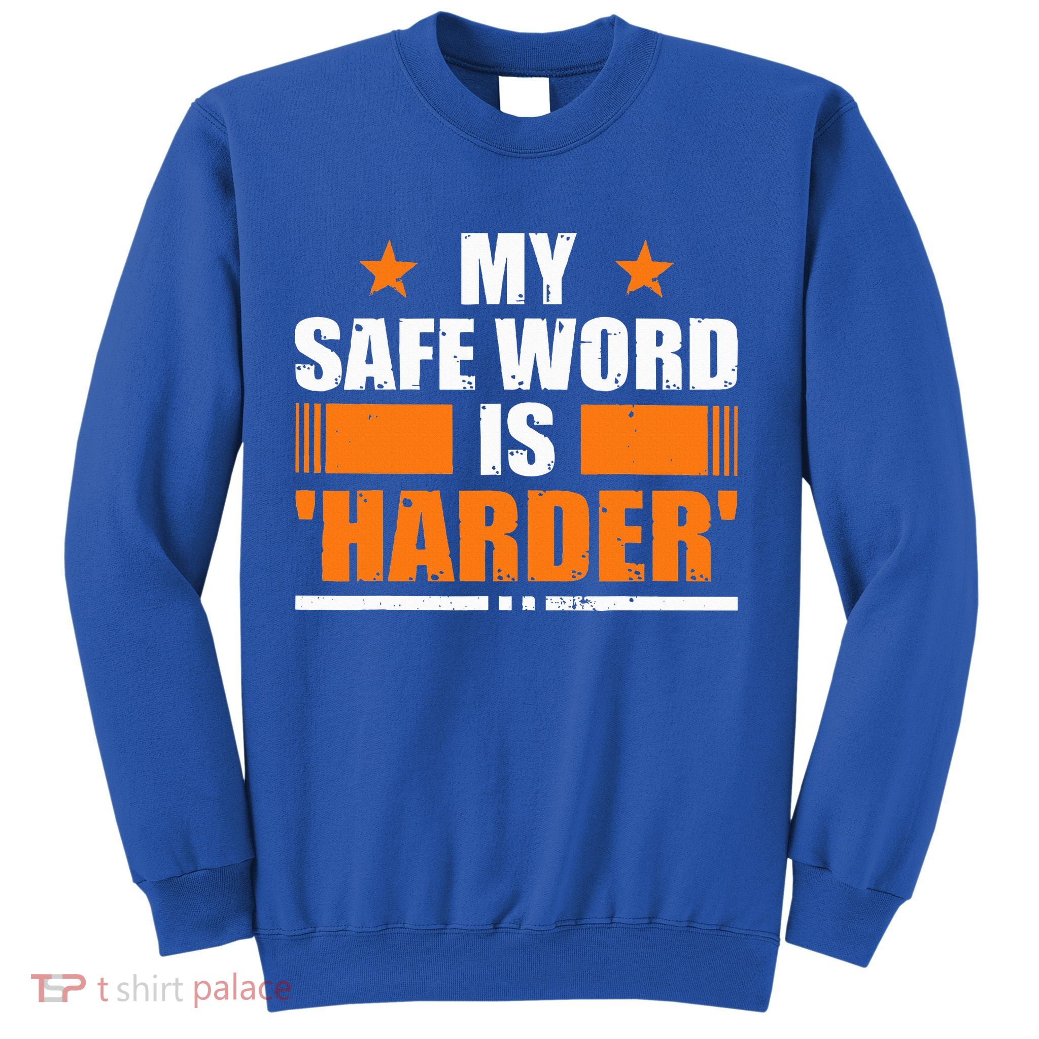 My Safeword Is Harder Inappropriate Sweatshirt