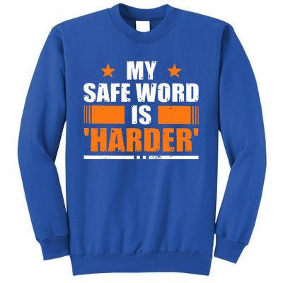 My Safeword Is Harder Inappropriate Sweatshirt