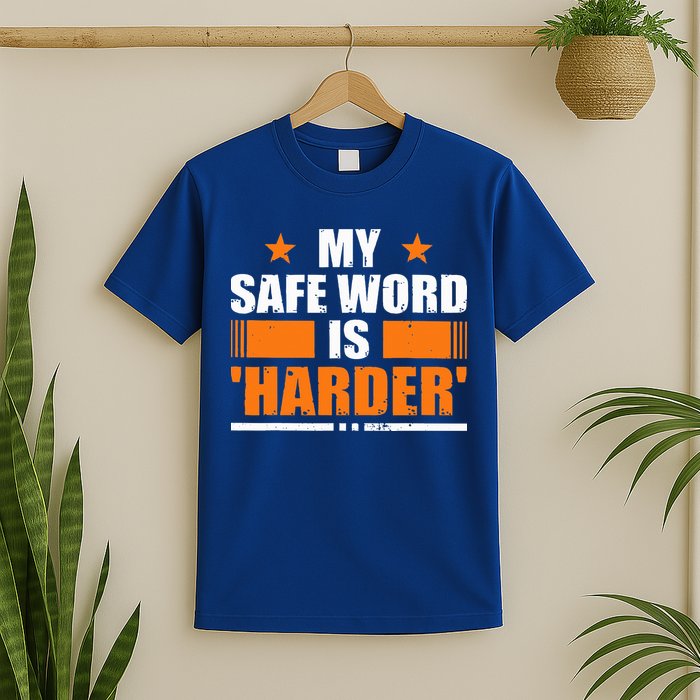 My Safeword Is Harder Inappropriate T-Shirt