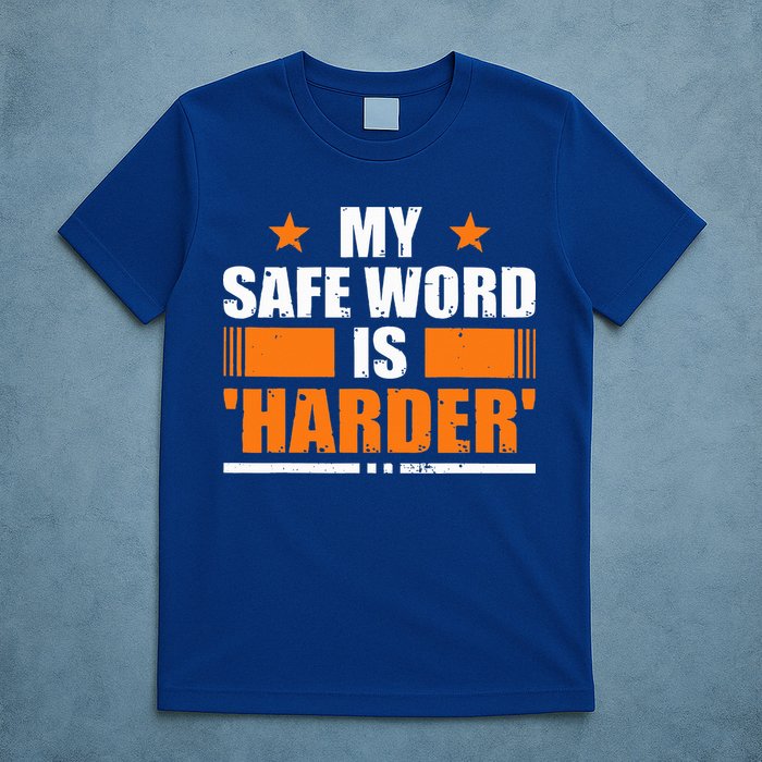 My Safeword Is Harder Inappropriate T-Shirt