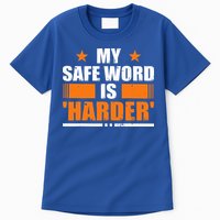 My Safeword Is Harder Inappropriate Tall T-Shirt