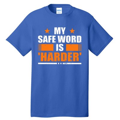 My Safeword Is Harder Inappropriate Tall T-Shirt