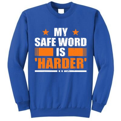 My Safeword Is Harder Inappropriate Tall Sweatshirt