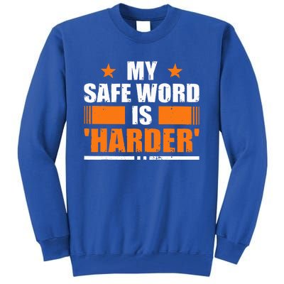 My Safeword Is Harder Inappropriate Tall Sweatshirt