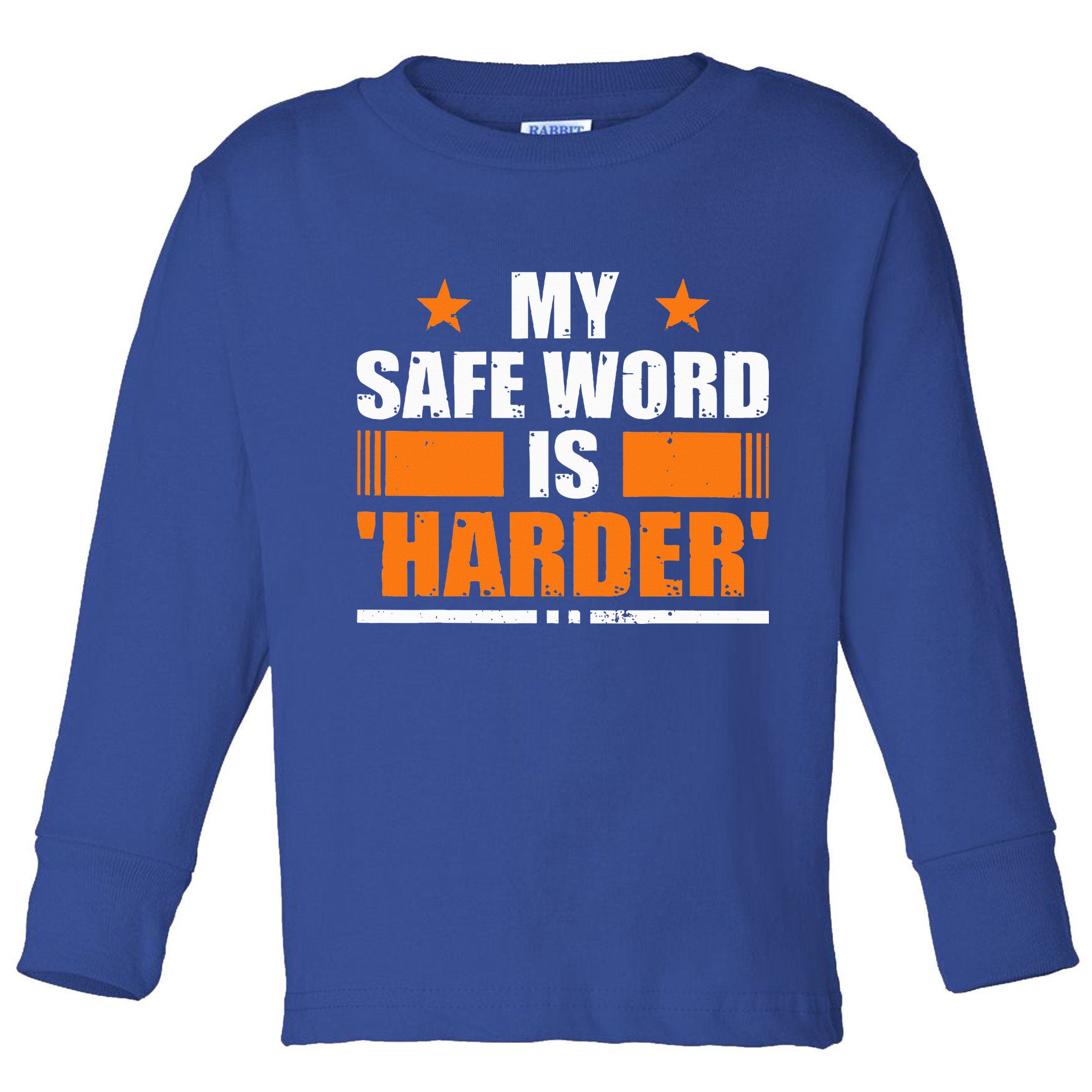 My Safeword Is Harder Inappropriate Toddler Long Sleeve Shirt