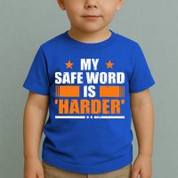 My Safeword Is Harder Inappropriate Toddler T-Shirt