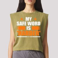 My Safeword Is Harder Inappropriate Garment-Dyed Women's Muscle Tee