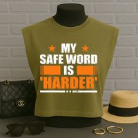 My Safeword Is Harder Inappropriate Garment-Dyed Women's Muscle Tee