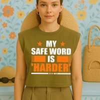 My Safeword Is Harder Inappropriate Garment-Dyed Women's Muscle Tee