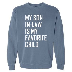 My Son In Law Is My Favorite Funny Family Gift Garment-Dyed Sweatshirt