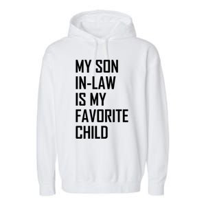 My Son In Law Is My Favorite Funny Family Gift Garment-Dyed Fleece Hoodie