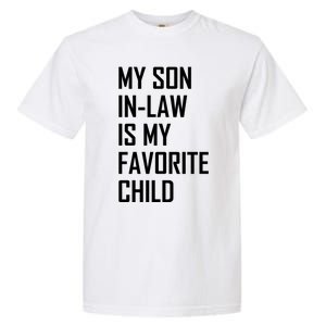 My Son In Law Is My Favorite Funny Family Gift Garment-Dyed Heavyweight T-Shirt