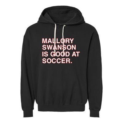 Mallory Swanson Is Good At Soccer Garment-Dyed Fleece Hoodie