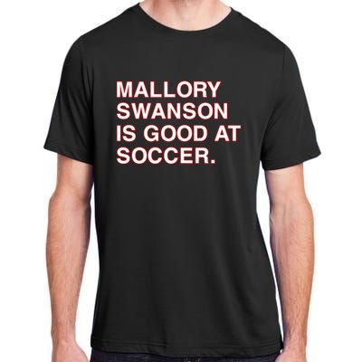 Mallory Swanson Is Good At Soccer Adult ChromaSoft Performance T-Shirt