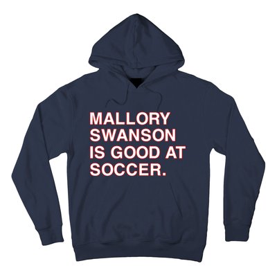 Mallory Swanson Is Good At Soccer Hoodie