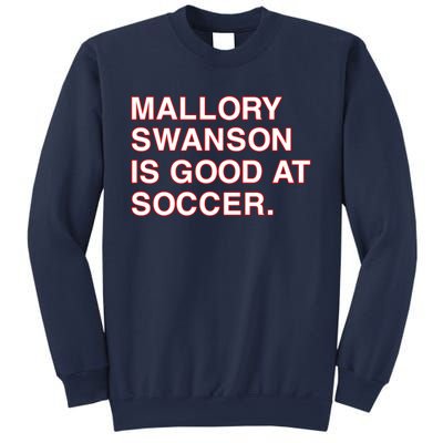 Mallory Swanson Is Good At Soccer Sweatshirt