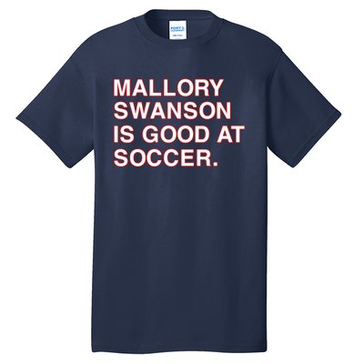 Mallory Swanson Is Good At Soccer Tall T-Shirt