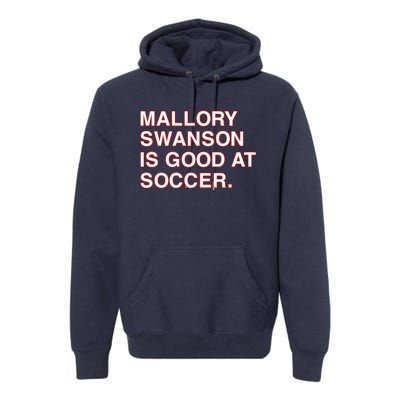 Mallory Swanson Is Good At Soccer Premium Hoodie